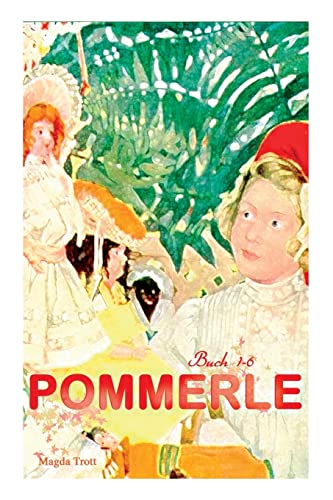 Pommerle (Buch 1-6): Buch 1-6: Mit Pommerle durchs Kinderland, Pommerles Jugendzeit, Pommerle auf Reisen, Pommerle im Frühling des Lebens... von E-Artnow